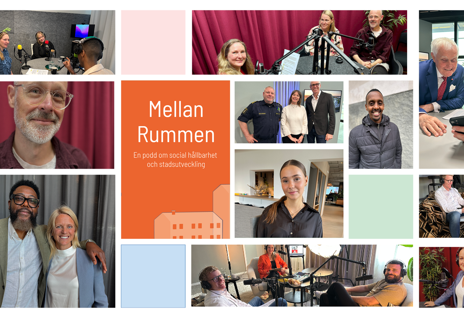 En collagebild för podden ”Mellan Rummen – En podd om social hållbarhet och stadsutveckling”. I mitten syns en orange ruta med poddens titel och en stiliserad illustration av hus. Runtom finns flera foton på personer som spelar in podd i studio, sitter i samtal, ler mot kameran eller intervjuas i olika miljöer – både inomhus och utomhus. Bilderna förmedlar möten, dialog och engagemang kring sociala frågor.